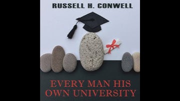 Every Man His Own University - Russell H. Conwell
