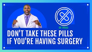 Pills you should stop taking before surgery ✋🏽💊