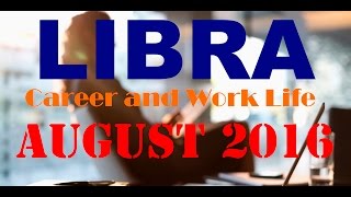 Libra Monthly Tarot Reading Special Career and Work Life for August 2016