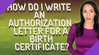 How do I write an authorization letter for a birth certificate?