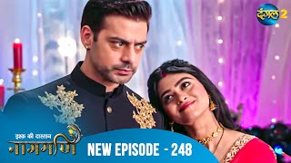 Full Episode - Ishq Ki Dastaan नागमणि  - 248 | Naagmani | Dangal 2 #mohini #paaro #shankar