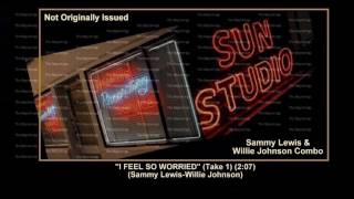 1955 Sun I Feel So Worried Take 1 Sammy Lewis Willie Johnson Combo