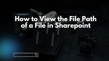 How to View the File Path of a File in Sharepoint
