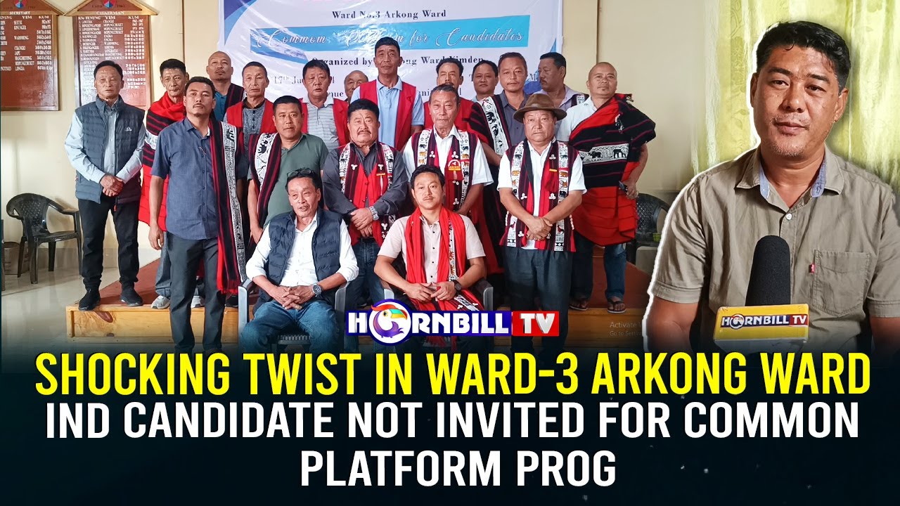 SHOCKING TWIST IN WARD-3 ARKONG WARD: IND CANDIDATE NOT INVITED FOR ...
