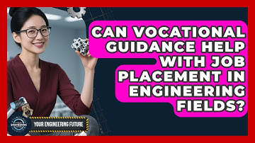 Can Vocational Guidance Help With Job Placement in Engineering Fields? - Your Engineering Future