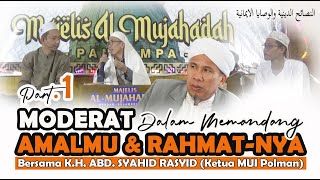 MODERATLAH DALAM MEMANDANG AMALMU DAN RAHMAT-NYA II CERAMAH MANDAR K.H. ABD. SYAHID RASYID II PART 1