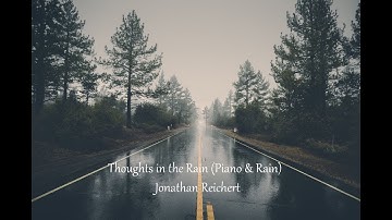 Jonathan Reichert - Thoughts in the Rain - Piano & Rain - 2019