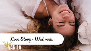 Love Story - Weź mnie (Oficjalny audiotrack)