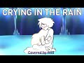 Crying in the rain  covered by red overly sarcastic productions