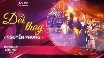 ĐỔI THAY - CA SĨ NGUYỄN PHONG -  MAXO AUDIO - PROSOUND Miền Tây 2023 | MAXO Audio