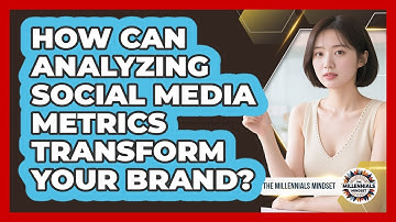 How Can Analyzing Social Media Metrics Transform Your Brand? - The Millennials Mindset