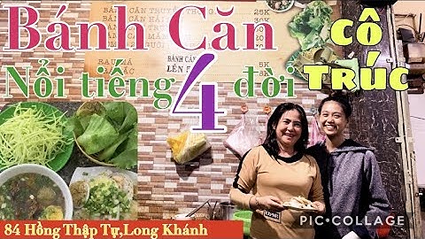 Bánh Căn Cô Trúc nổi tiếng truyền 4 đời tại Long Khánh