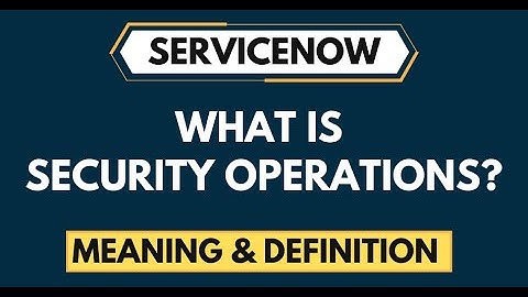 What is ServiceNow Security Operation? Overview of Security Operations