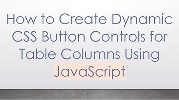 How to Create Dynamic CSS Button Controls for Table Columns Using JavaScript