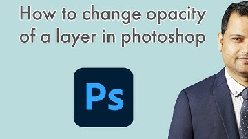 How to change opacity of a layer in photoshop | Change the level of transparency of layer