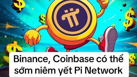 Binance, Coinbase có thể sớm niêm yết Pi Network