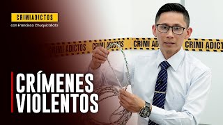 ¿Cómo investigar crímenes violentos? | Crimiadictos | Entrevista a Andy Felix Cabrera