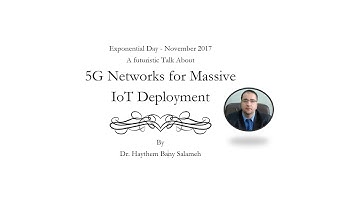Exponential Day - 5G Networks for MAssive IoT Deployment - Dr. Haythem Bany Salameh