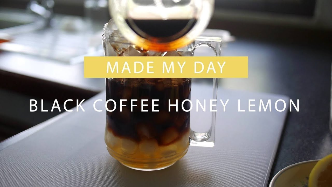 BLACK COFFEE HONEY LEMON YouTube