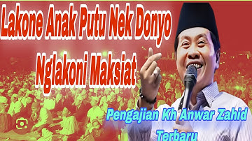 PENGAJIAN KH ANWAR ZAHID TERBARU 2025‼️MASYAALLAH ‼️LAKONE ANAK PUTU NRK DONYO NGLAKONI MAKSIAT