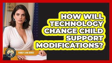 How Will Technology Change Child Support Modifications? - Family Law Gurus