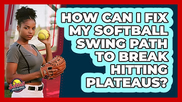How Can I Fix My Softball Swing Path To Break Hitting Plateaus? - Softball Basics and Beyond