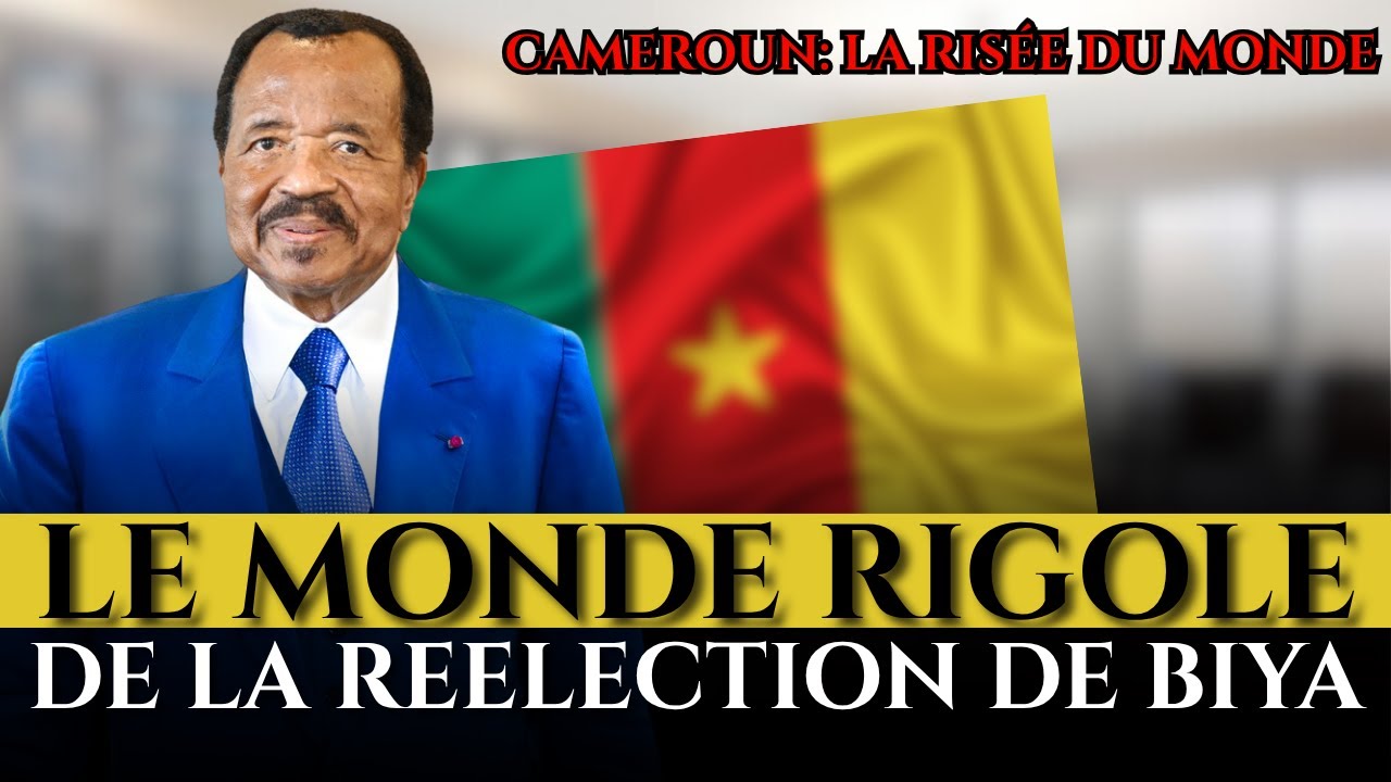 LE MONDE SE MOQUE DE LA REELECTION DE PAUL BIYA À LA TÊTE DU CAMEROUN ...