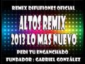 AltoSRemiX 2013 - Enganchado LO MAS NUEVO