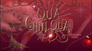 Quả chín quá ( Full Bản Demo )