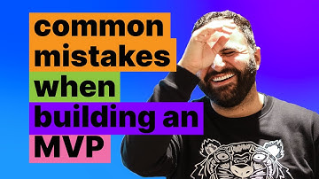 Common mistakes when building an MVP for your startup