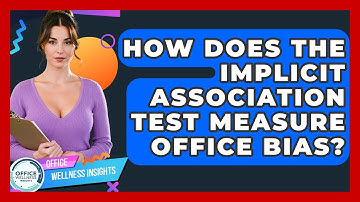 How Does The Implicit Association Test Measure Office Bias? - Office Wellness Insights