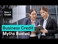 3 Big Misconceptions about Business Credit & Financing | News & Trends