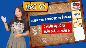 Học tiếng Séc cùng Tamda - Bài 66 - Chuẩn bị đồ đi mẫu giáo - Příprava pomůcek do školky (Phần 1)