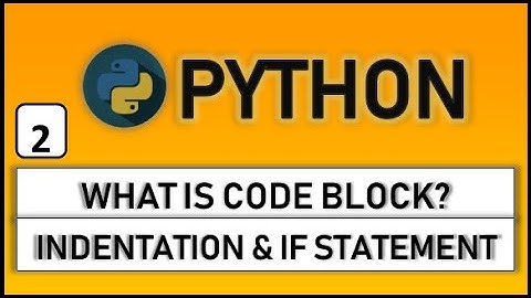 Indentaion, Code block and if statement in python