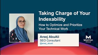 Take Charge of Your Indexability: How to Optimize Your Technical Work [MozCon 2021] — Areej AbuAli