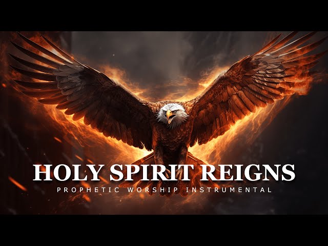 Holy Spirit Reigns | Prophetic Worship Music | Intercession Prayer Instrumental class=