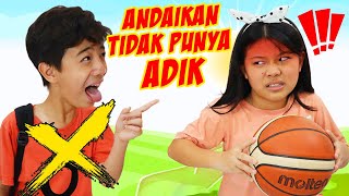 ANDAI AKU TIDAK PUNYA ADEK !! Drama Sedih | CnX Adventurers