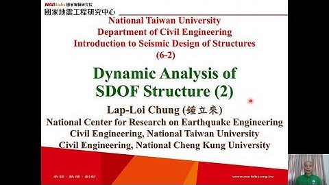 1061-NTU-SDS-6-2-Dynamic Analysis of SDOF Structure (2)  Lap-Loi Chung