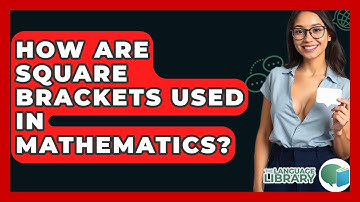How Are Square Brackets Used In Mathematics? - The Language Library
