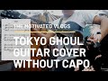 Tokyo ghoul Unravel finger style (guitar cover) no capo