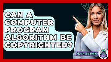 Can A Computer Program Algorithm Be Copyrighted? - Next LVL Programming