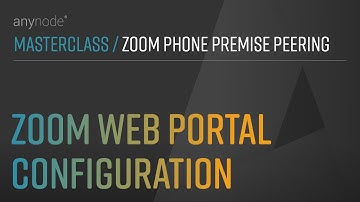 (03/10) Zoom Web Portal Configuration – Zoom Phone Premise Peering with anynode – The Software SBC