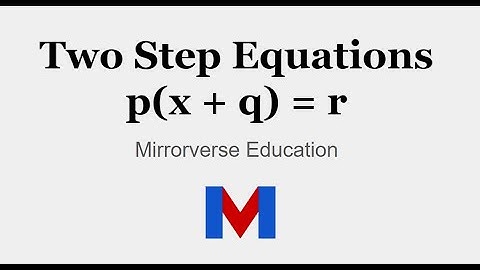 How to Solve Two Step Equations in the Form p(x + q) = r