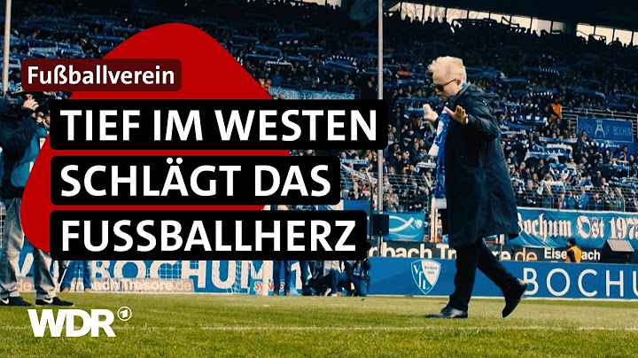 Bochum und der VfL: Kampf, Leidenschaft und Stadionwurst | Meine Heimat. Mein Verein | WDR