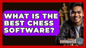 What Is The Best Chess Software? - The Board Game Xpert