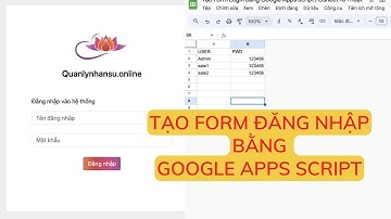 Tạo Form đăng nhập bằng Google Apps Script với dữ liệu trên Google sheets