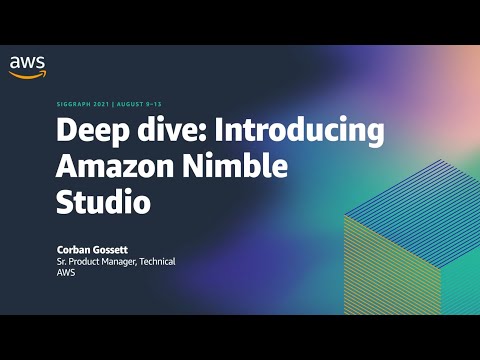 SIGGRAPH 2021: Deep-dive - introducing Amazon Nimble Studio| AWS Events