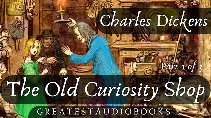 THE OLD CURIOSITY SHOP by Charles Dickens - FULL AudioBook (P1of3)  | GreatestAudioBoo...