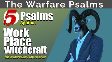Psalms to Combat Workplace Witchcraft and Spiritual Attacks!