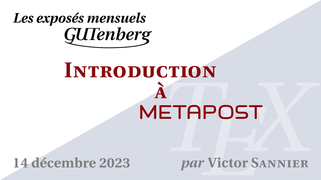 Introduction à METAPOST  — Victor Sannier — Exposé mensuel de GUTenberg #TeXLaTeX